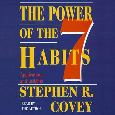 The Power of the 7 Habits: Applications and Insights Audibook, by Stephen R. Covey