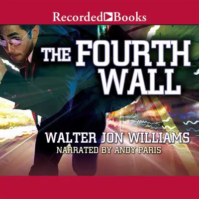 Fourth Wall Audibook, by Walter Jon Williams