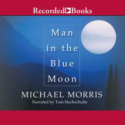 Man in the Blue Moon Audibook, by Michael Morris