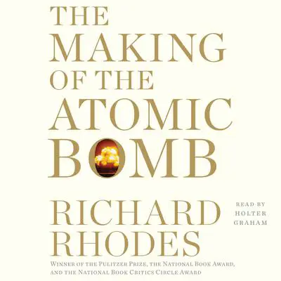The Making of the Atomic Bomb: 25th Anniversary Edition Audibook, by Richard Rhodes