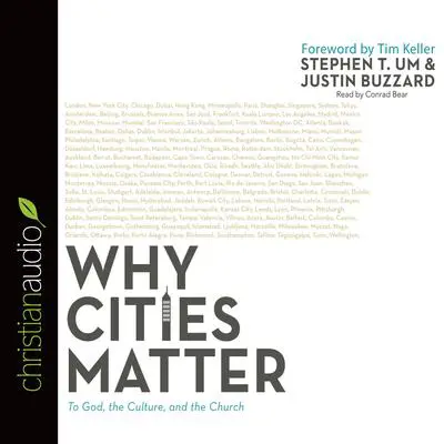 Why Cities Matter: To God, the Culture, and the Church Audibook, by Stephen T. Um