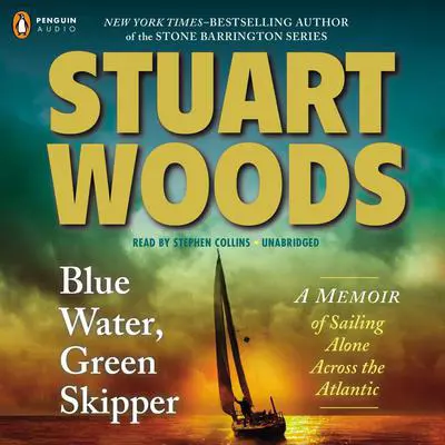 Blue Water, Green Skipper: A Memoir of Sailing Alone Across the Atlantic Audibook, by Stuart Woods