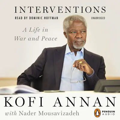 Interventions: A Life in War and Peace Audibook, by Kofi Annan