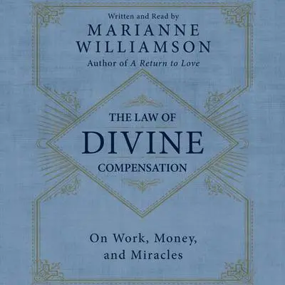 The Law of Divine Compensation Audibook, by Marianne Williamson