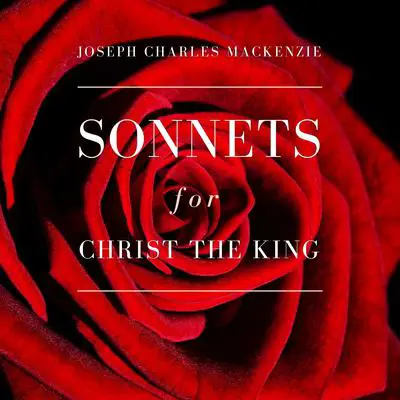 Sonnets for Christ the King Audibook, by Joseph Charles MacKenzie