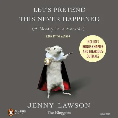 Let's Pretend This Never Happened: A Mostly True Memoir Audibook, by Jenny Lawson