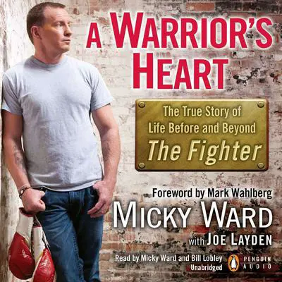 A Warrior's Heart: The True Story of Life Before and Beyond The Fighter Audibook, by Micky Ward
