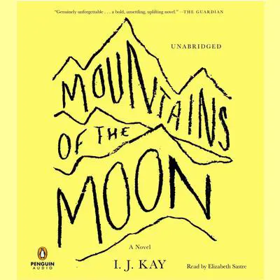 Mountains of the Moon: A Novel Audibook, by I. J. Kay