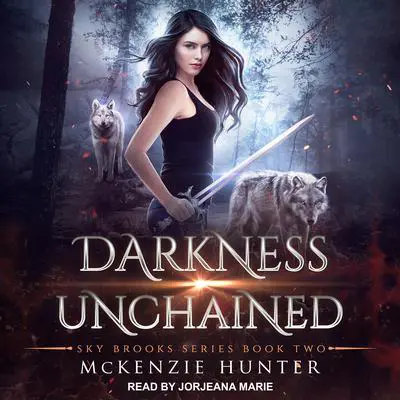 Darkness Unchained Audibook, by McKenzie Hunter