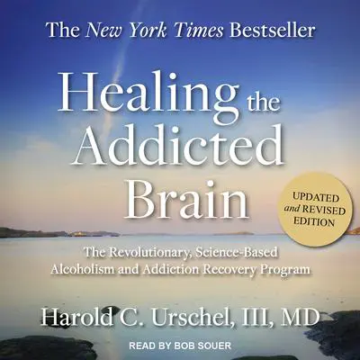 Healing the Addicted Brain: The Revolutionary, Science-Based Alcoholism and Addiction Recovery Program Audibook, by Harold C. Urschel