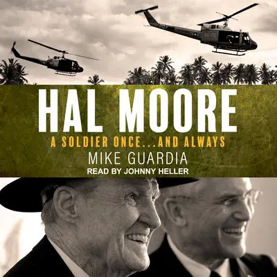Hal Moore: A Soldier Once…and Always Audibook, by Mike Guardia