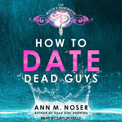How to Date Dead Guys Audibook, by Ann M. Noser