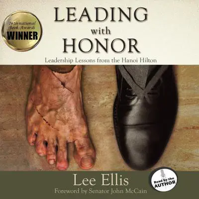 Leading With Honor: Leadership Lessons from the Hanoi Hilton Audibook, by Lee Ellis