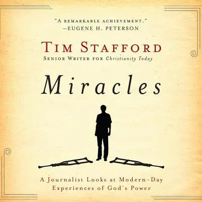 Miracles: A Journalist Looks at Modern Day Experiences of God's Power Audibook, by Tim Stafford