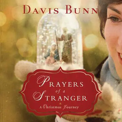 Prayers of a Stranger: A Christmas Story Audibook, by T. Davis Bunn