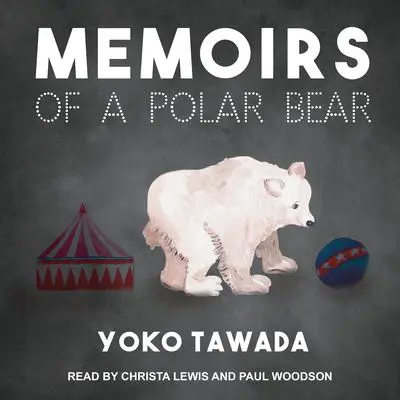 Memoirs of a Polar Bear Audibook, by Yoko Tawada
