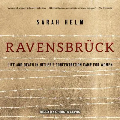 Ravensbrück: Life and Death in Hitler's Concentration Camp for Women Audibook, by Sarah Helm