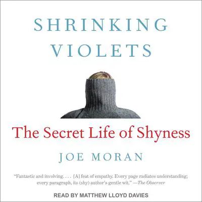 Shrinking Violets: The Secret Life of Shyness Audibook, by Joe Moran