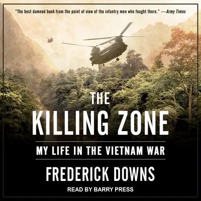 The Killing Zone: My Life in the Vietnam War Audibook, by Frederick Downs