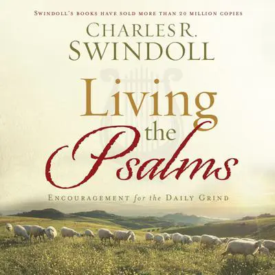 Living the Psalms: Encouragement for the Daily Grind Audibook, by Charles R. Swindoll