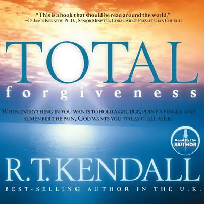Total Forgiveness Audibook, by R. T. Kendall