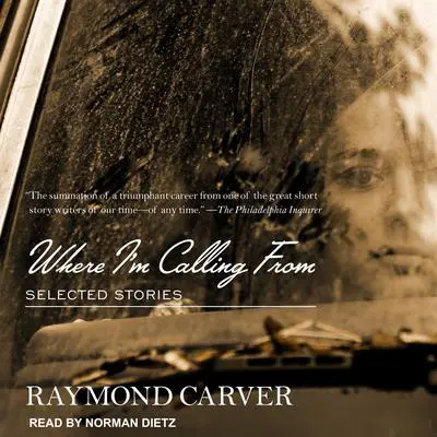 Where I'm Calling From: Selected Stories Audibook, by Raymond Carver