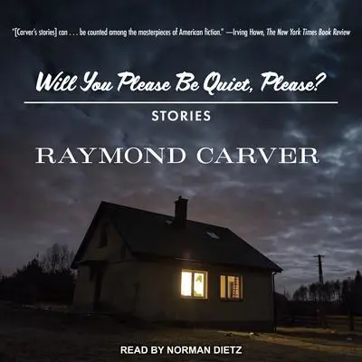 Will You Please Be Quiet, Please?: Stories Audibook, by Raymond Carver