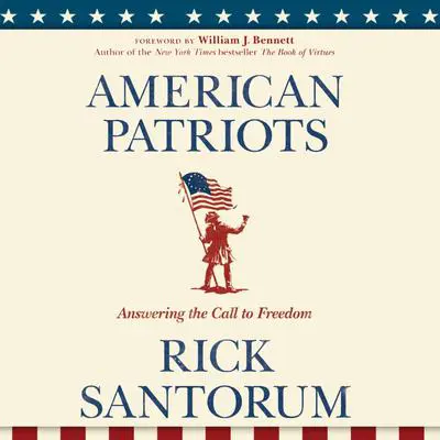 American Patriots: Answering the Call to Freedom Audibook, by Rick Santorum