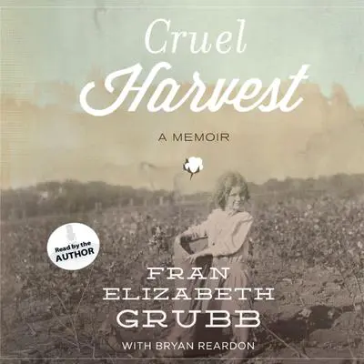 Cruel Harvest: A Memoir Audibook, by Fran Elizabeth Grubb