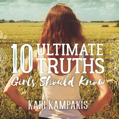 10 Ultimate Truths Girls Should Know Audibook, by Kari Kampakis