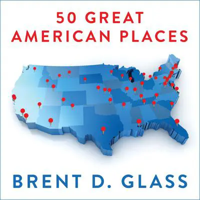 50 Great American Places: Essential Historic Sites Across the U.S. Audibook, by Brent D. Glass