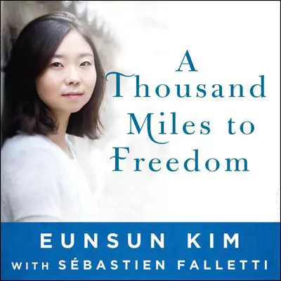 A Thousand Miles to Freedom: My Escape from North Korea Audibook, by Eunsun Kim