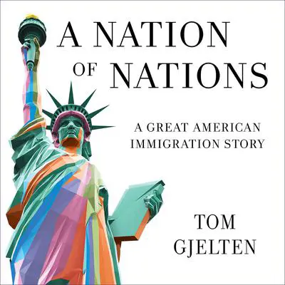 A Nation of Nations: A Story of America After the 1965 Immigration Law Audibook, by Tom Gjelten