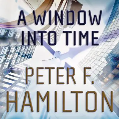 A Window into Time Audibook, by Peter F. Hamilton