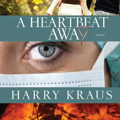 A Heartbeat Away: A Novel Audibook, by Harry Kraus