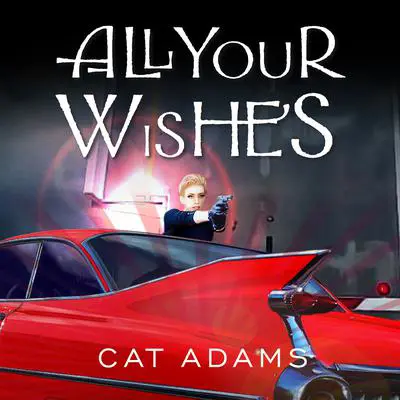 All Your Wishes Audibook, by Cat Adams