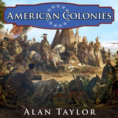 American Colonies: The Settling of North America Audibook, by Alan Taylor