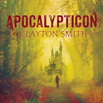 Apocalypticon Audibook, by Clayton Smith