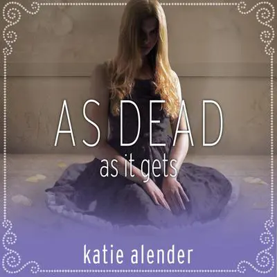 As Dead as it Gets Audibook, by Katie Alender