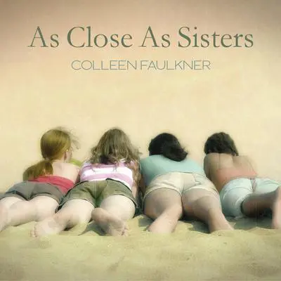 As Close As Sisters Audibook, by Colleen Faulkner