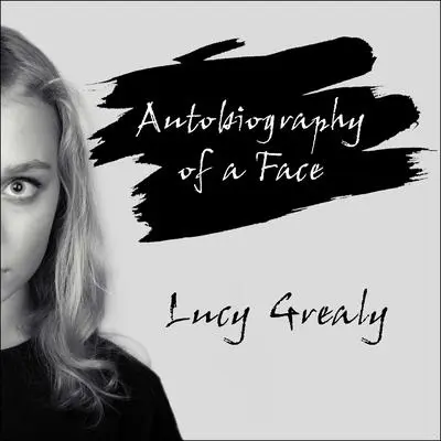 Autobiography of a Face Audibook, by Lucy Grealy