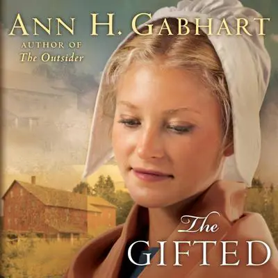 The Gifted: A Novel Audibook, by Ann H. Gabhart