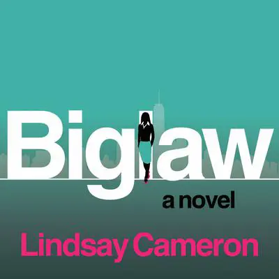 BIGLAW: A Novel Audibook, by Lindsay Cameron
