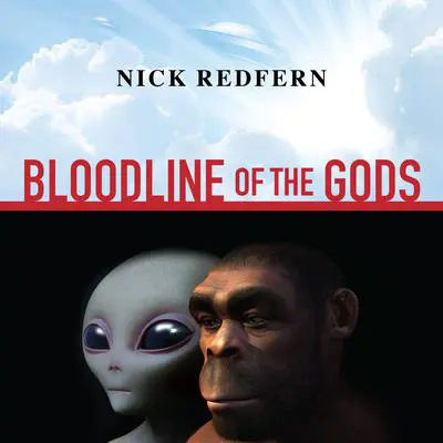 Bloodline of the Gods: Unravel the Mystery in the Human Blood Type to Reveal the Aliens Among Us Audibook, by Nick Redfern
