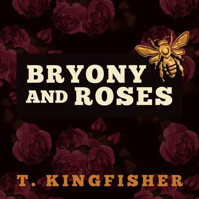 Bryony and Roses Audibook, by T. Kingfisher