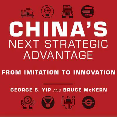 China's Next Strategic Advantage: From Imitation to Innovation Audibook, by George S. Yip