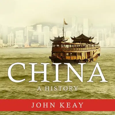China: A History Audibook, by John Keay