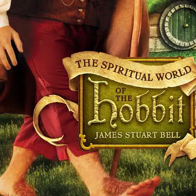 The Spiritual World of the Hobbit Audibook, by James Stuart Bell