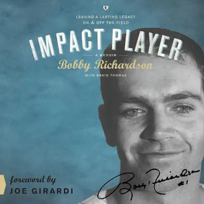 Impact Player: Leaving a Lasting Legacy On and Off the Field Audibook, by Bobby Richardson
