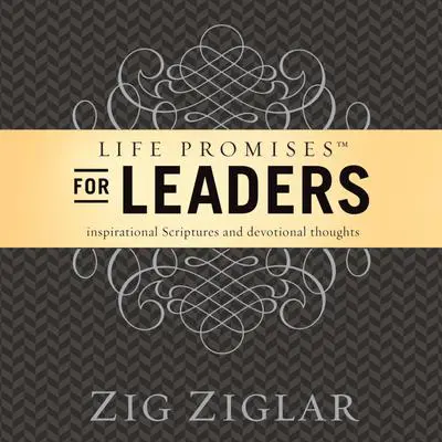 Life Promises for Leaders: Inspirational Scriptures and Devotional Thoughts Audibook, by Zig Ziglar